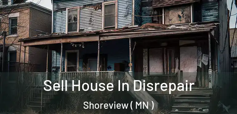 Sell House In Disrepair Shoreview ( MN )