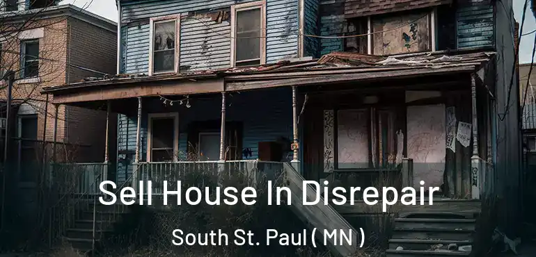  Sell House In Disrepair South St. Paul ( MN )