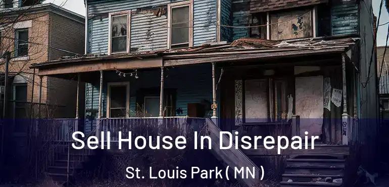  Sell House In Disrepair St. Louis Park ( MN )