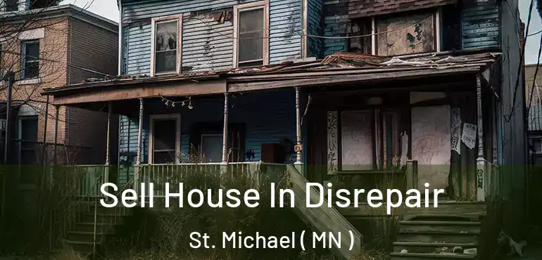  Sell House In Disrepair St. Michael ( MN )