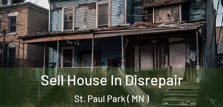  Sell House In Disrepair St. Paul Park ( MN )