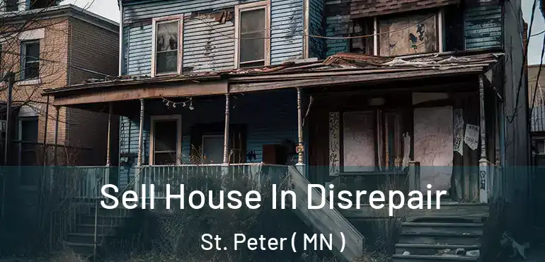  Sell House In Disrepair St. Peter ( MN )