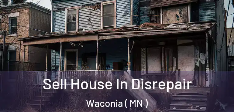  Sell House In Disrepair Waconia ( MN )