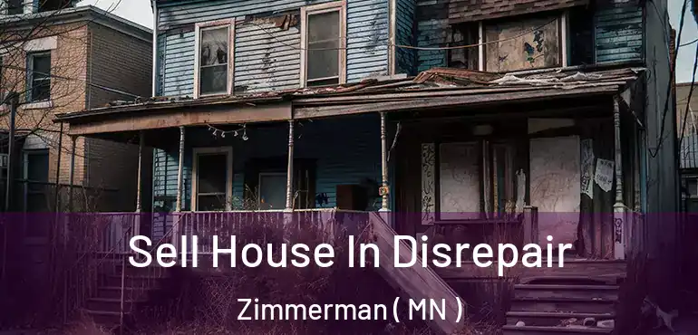  Sell House In Disrepair Zimmerman ( MN )