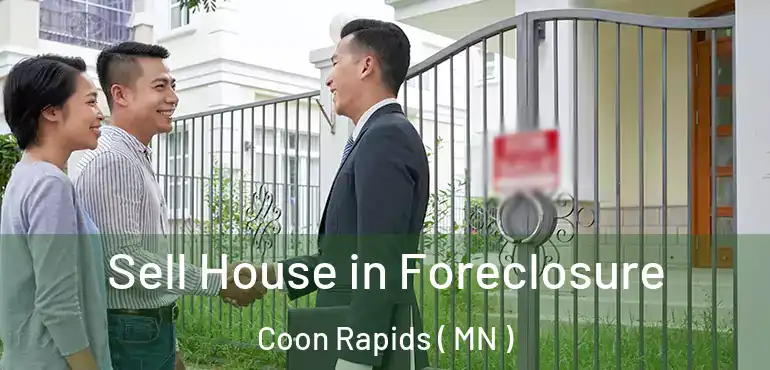  Sell House in Foreclosure Coon Rapids ( MN )