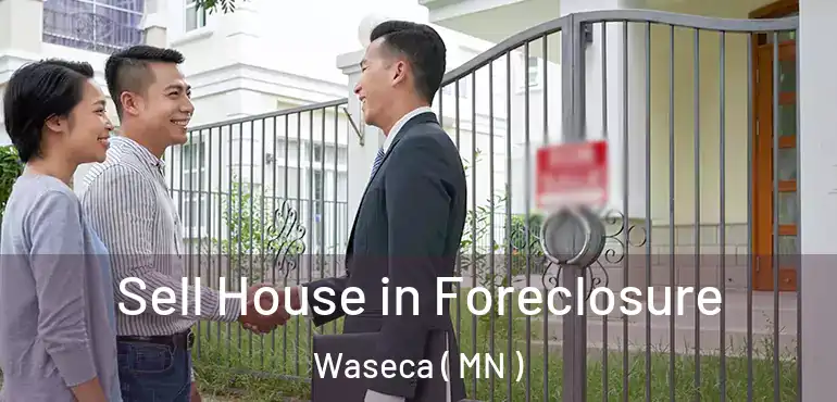  Sell House in Foreclosure Waseca ( MN )