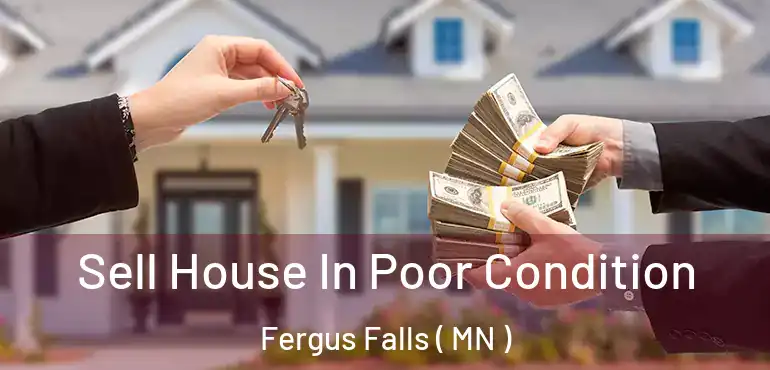  Sell House In Poor Condition Fergus Falls ( MN )