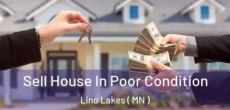  Sell House In Poor Condition Lino Lakes ( MN )