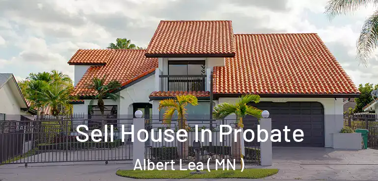  Sell House In Probate Albert Lea ( MN )