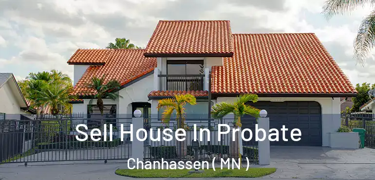  Sell House In Probate Chanhassen ( MN )