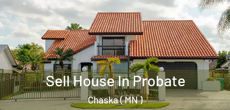  Sell House In Probate Chaska ( MN )