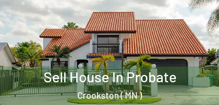  Sell House In Probate Crookston ( MN )