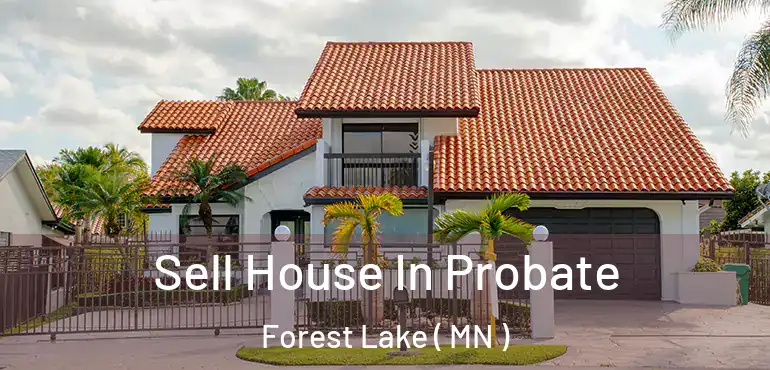  Sell House In Probate Forest Lake ( MN )
