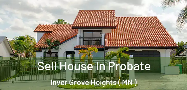  Sell House In Probate Inver Grove Heights ( MN )