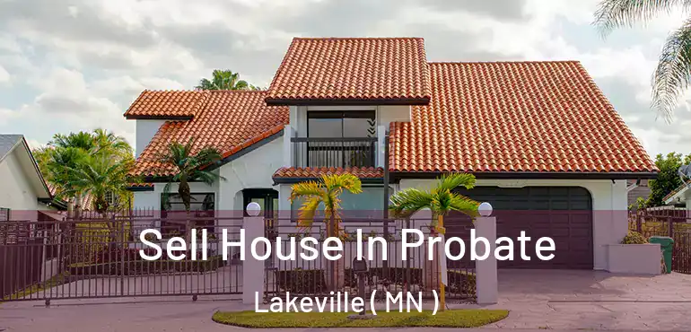  Sell House In Probate Lakeville ( MN )