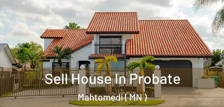  Sell House In Probate Mahtomedi ( MN )