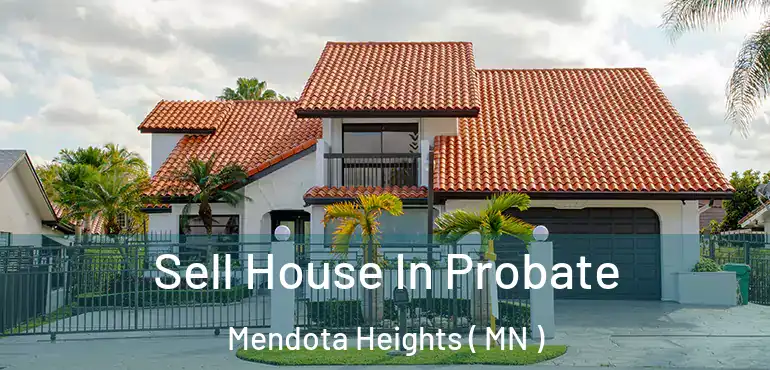  Sell House In Probate Mendota Heights ( MN )