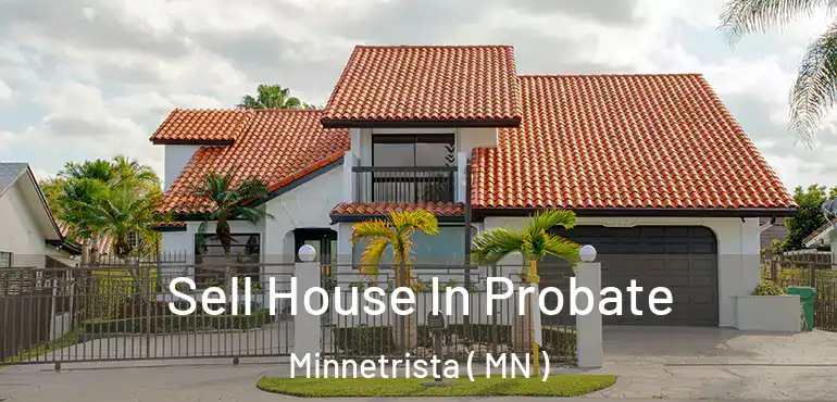  Sell House In Probate Minnetrista ( MN )