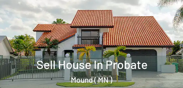  Sell House In Probate Mound ( MN )