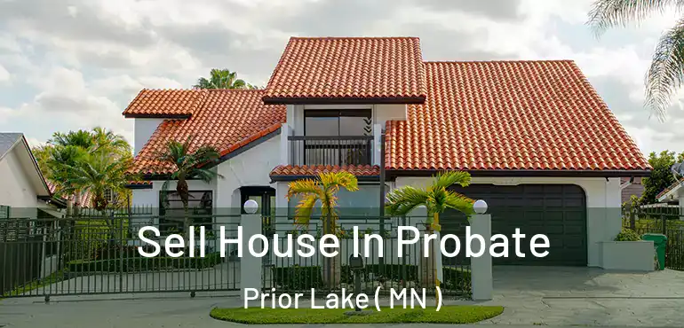  Sell House In Probate Prior Lake ( MN )