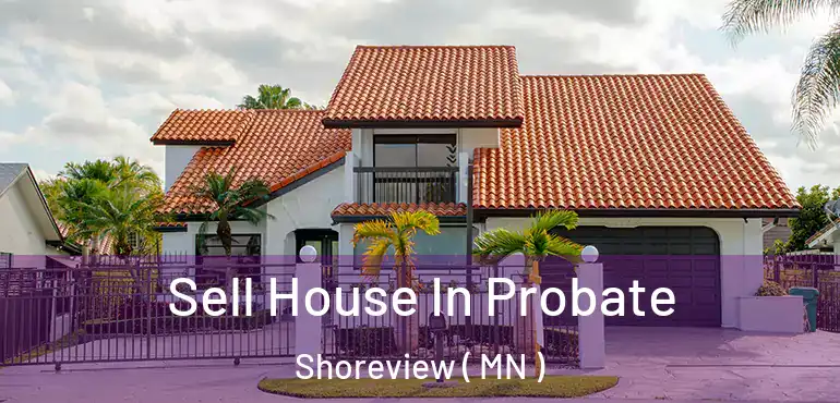  Sell House In Probate Shoreview ( MN )
