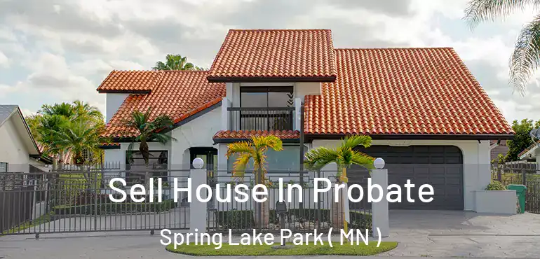  Sell House In Probate Spring Lake Park ( MN )