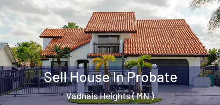  Sell House In Probate Vadnais Heights ( MN )