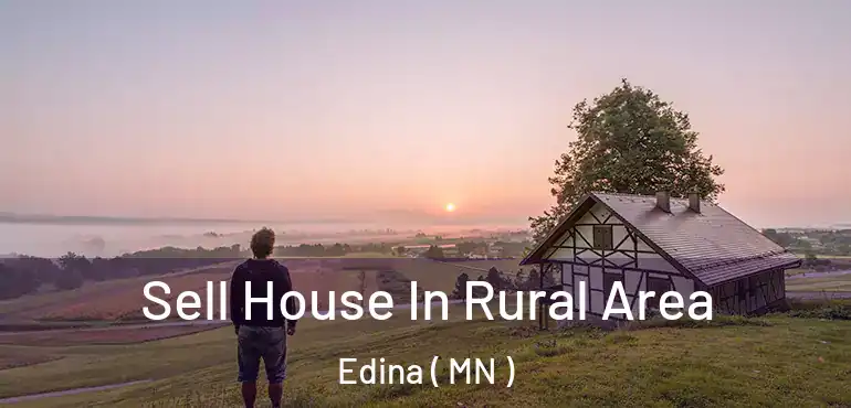  Sell House In Rural Area Edina ( MN )