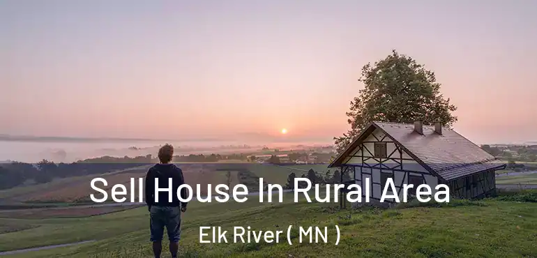  Sell House In Rural Area Elk River ( MN )