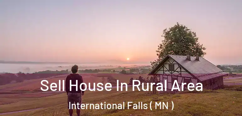  Sell House In Rural Area International Falls ( MN )