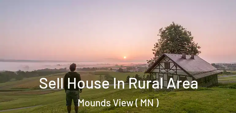  Sell House In Rural Area Mounds View ( MN )