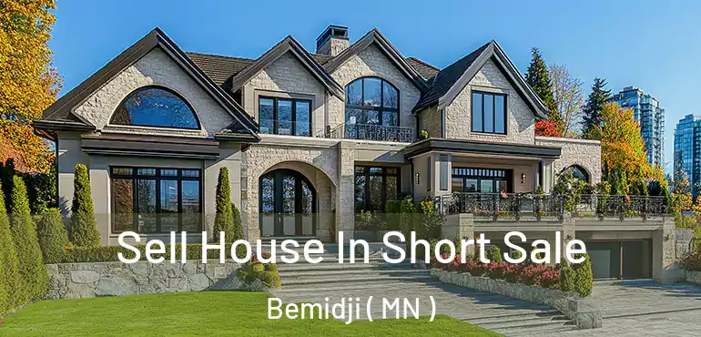 Sell House In Short Sale Bemidji ( MN )