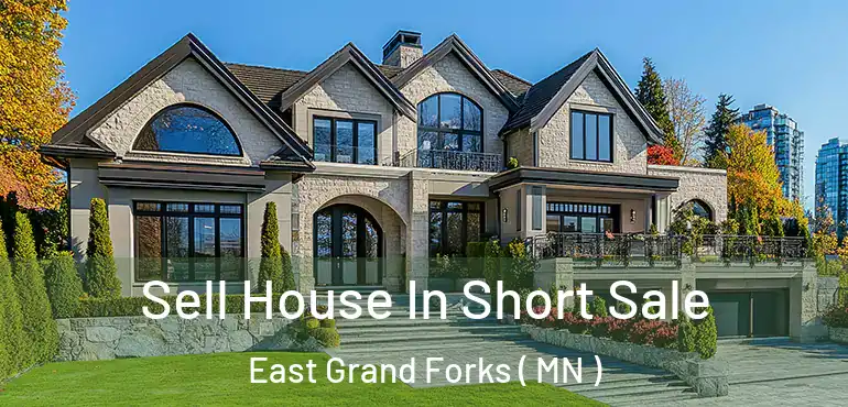  Sell House In Short Sale East Grand Forks ( MN )