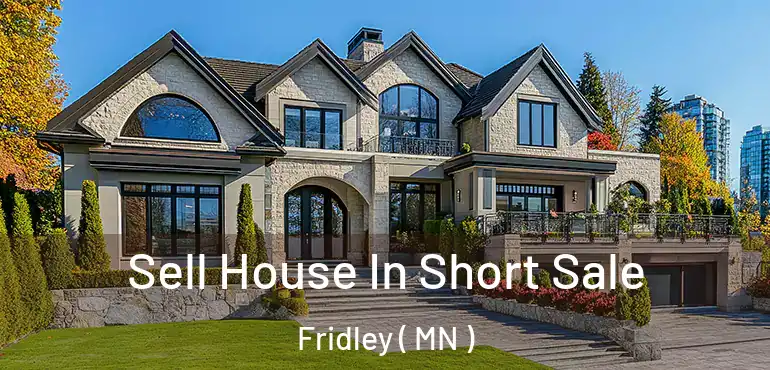  Sell House In Short Sale Fridley ( MN )