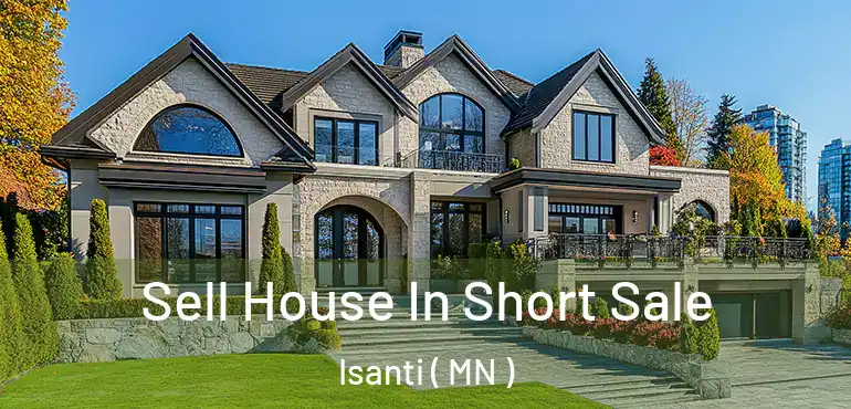  Sell House In Short Sale Isanti ( MN )