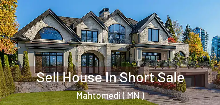  Sell House In Short Sale Mahtomedi ( MN )
