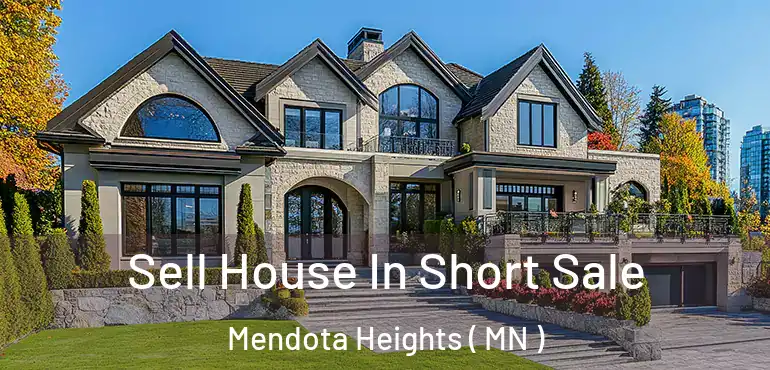  Sell House In Short Sale Mendota Heights ( MN )