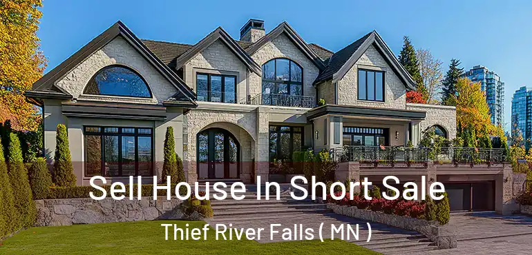  Sell House In Short Sale Thief River Falls ( MN )