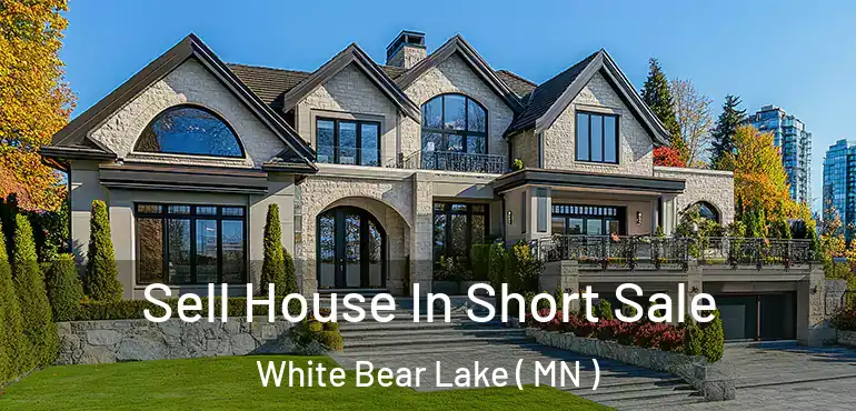  Sell House In Short Sale White Bear Lake ( MN )