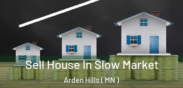  Sell House In Slow Market Arden Hills ( MN )