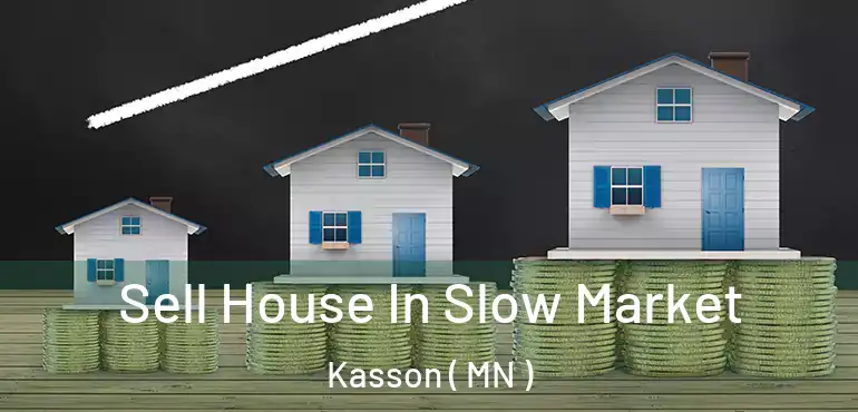  Sell House In Slow Market Kasson ( MN )