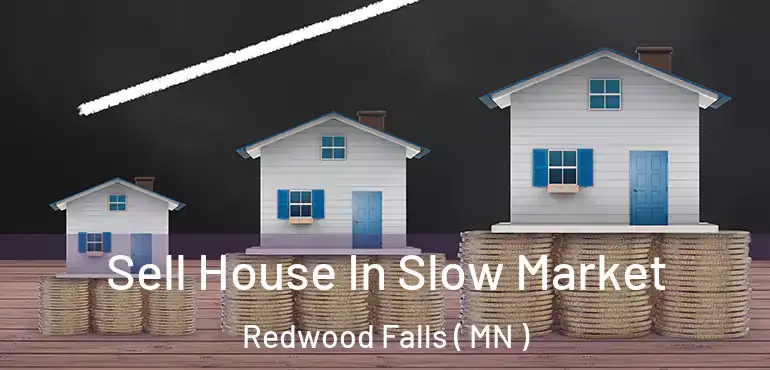  Sell House In Slow Market Redwood Falls ( MN )
