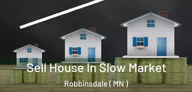  Sell House In Slow Market Robbinsdale ( MN )