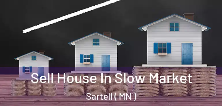  Sell House In Slow Market Sartell ( MN )