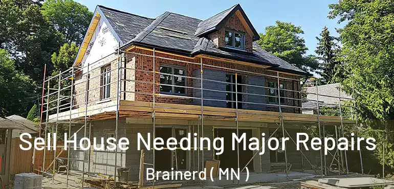  Sell House Needing Major Repairs Brainerd ( MN )