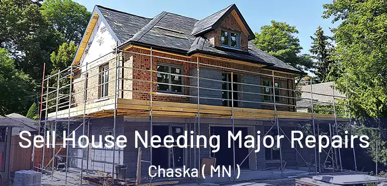  Sell House Needing Major Repairs Chaska ( MN )