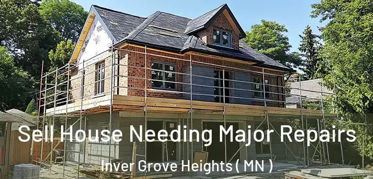  Sell House Needing Major Repairs Inver Grove Heights ( MN )