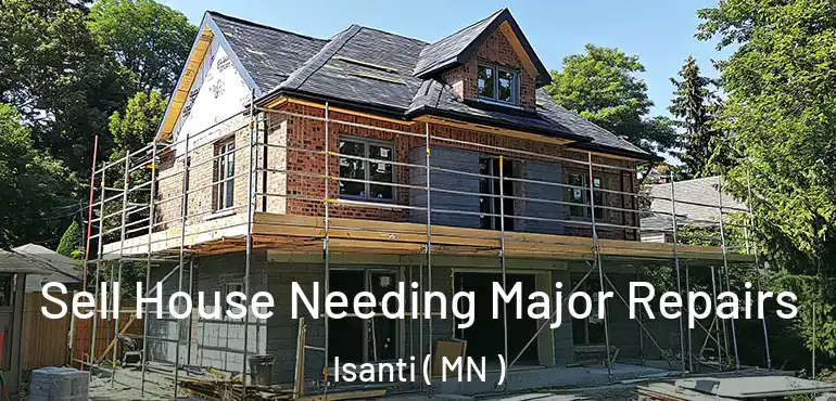  Sell House Needing Major Repairs Isanti ( MN )