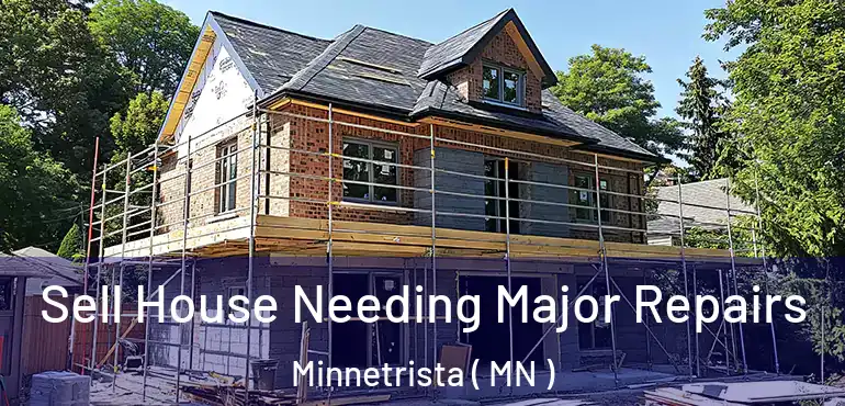  Sell House Needing Major Repairs Minnetrista ( MN )