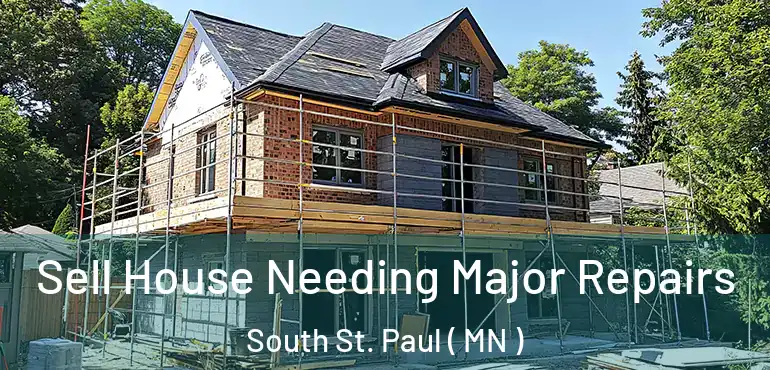  Sell House Needing Major Repairs South St. Paul ( MN )
